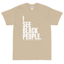Load image into Gallery viewer, &quot;I See Black People&quot; Campaign Collection T-Shirt